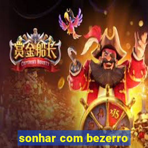 sonhar com bezerro